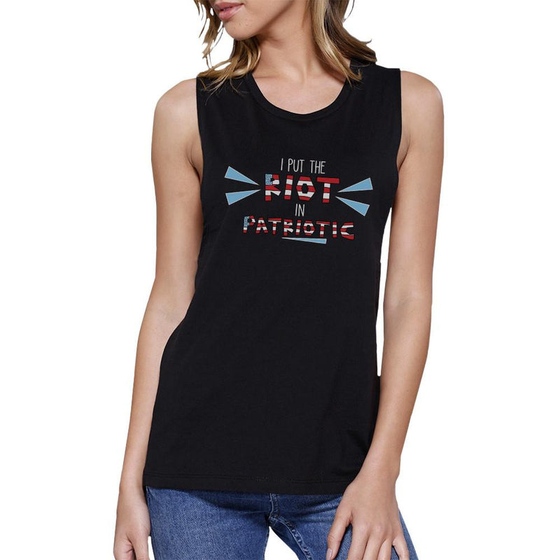 I Put The Riot In Patriotic Womens Black Muscle Top Funny Gift Idea