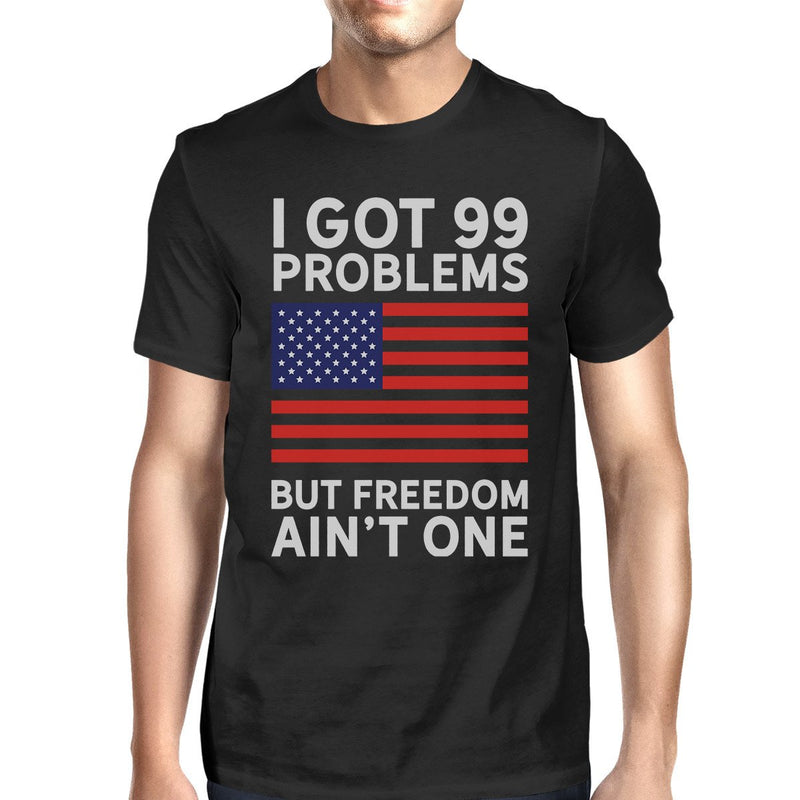 Got 99 Problems But Funny Saying 4th Of July Graphic Shirt For Men