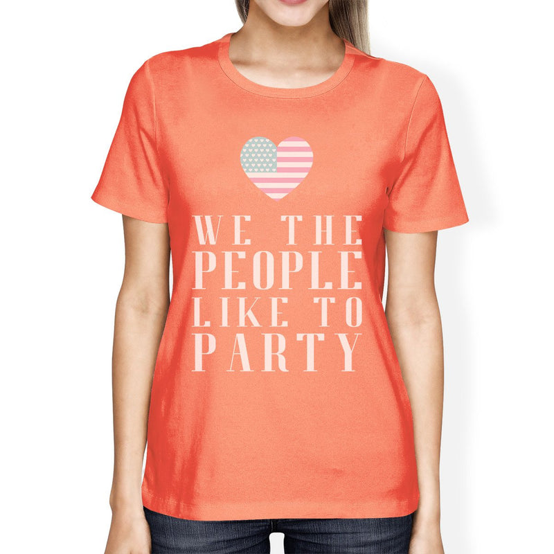 We The People Like To Party Humorous Design Graphic Tee For Women