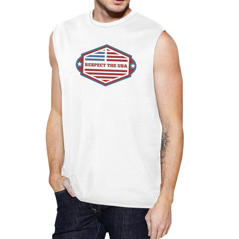Respect The USA Mens White Sleeveless Shirt Funny 4th Of July Shirt