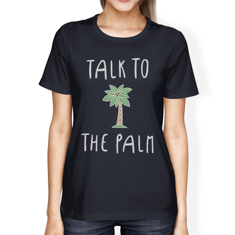 Talk To The Palm Womens Navy Crewneck Cotton Tee Cute Summer Outfit