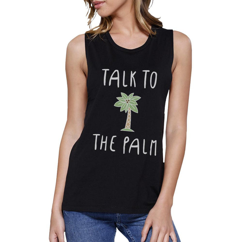 Talk To The Palm Womens Black Sleeveless Shirt Graphic Muscle Tanks