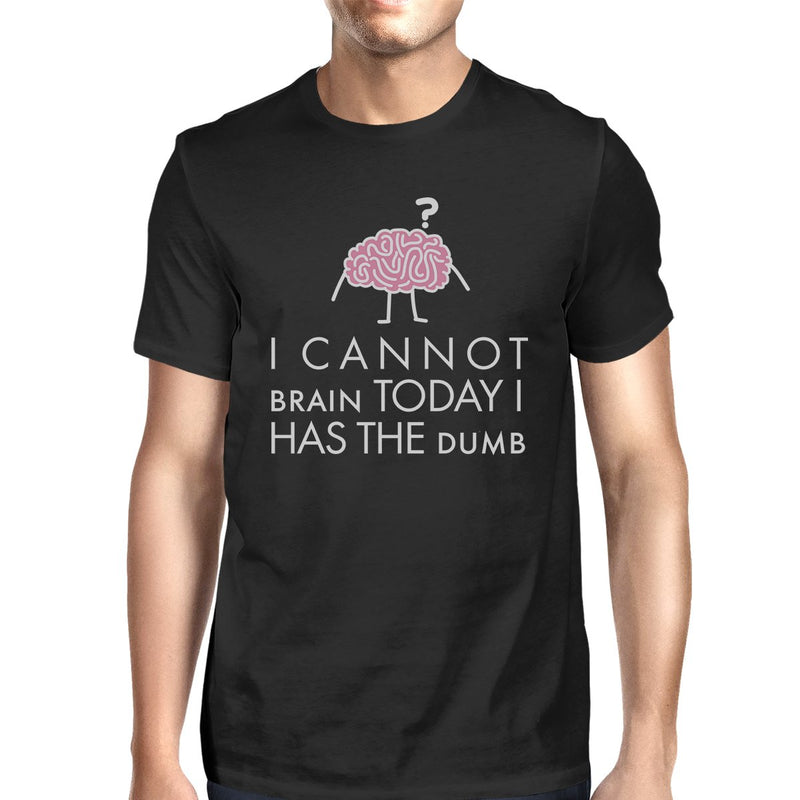 Cannot Brain Has The Dumb Mens Black Shirt