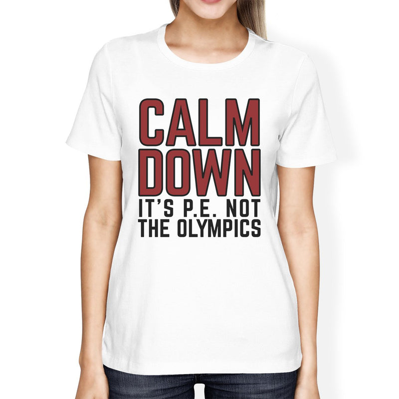 It's PE Not The Olympics Womens White Shirt