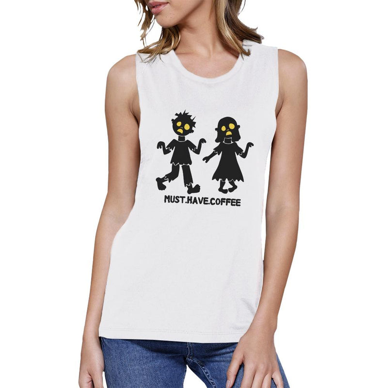 Must Have Coffee Zombies Womens White Muscle Top