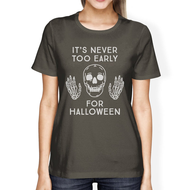 It's Never Too Early For Halloween Womens Dark Grey Shirt