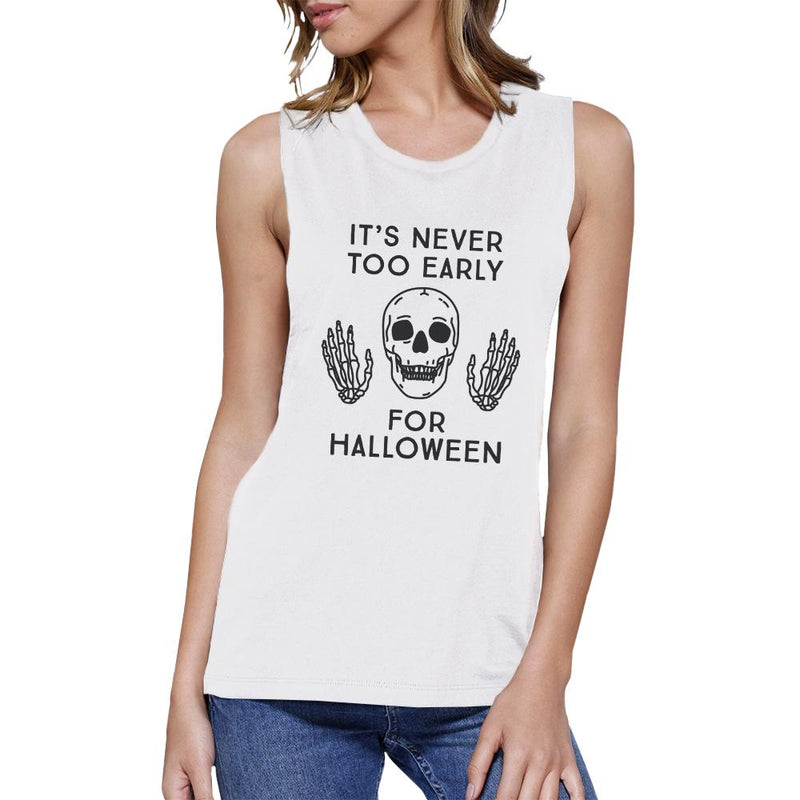 It's Never Too Early For Halloween Womens White Muscle Top