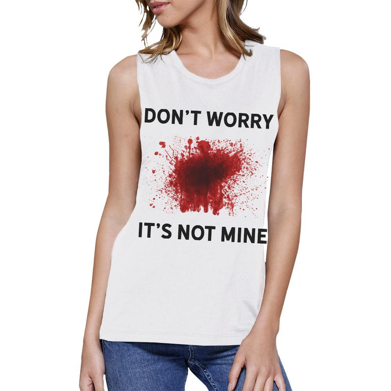 Don't Worry It's Not Mine Womens White Muscle Top
