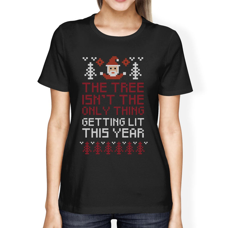 The Tree Is Not The Only Thing Getting Lit This Year Womens Black Shirt