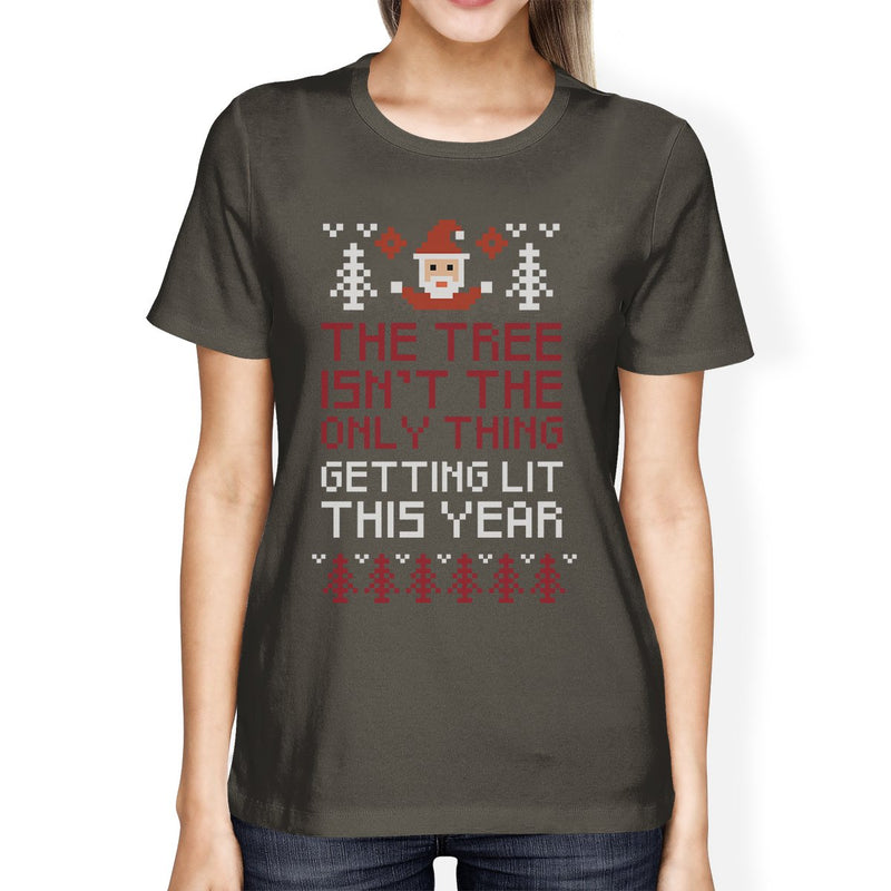 The Tree Is Not The Only Thing Getting Lit This Year Womens Dark Grey Shirt