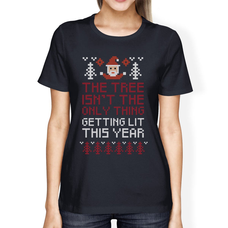 The Tree Is Not The Only Thing Getting Lit This Year Womens Navy Shirt