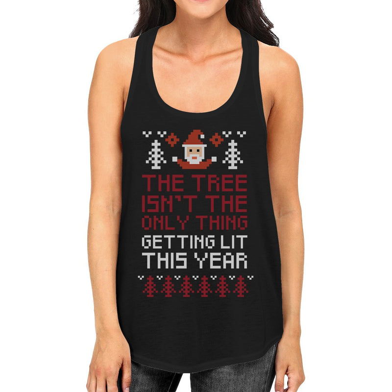 The Tree Is Not The Only Thing Getting Lit This Year Womens Black Tank Top