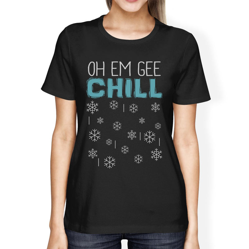 Oh Em Gee Chill Snowflakes Womens Black Shirt