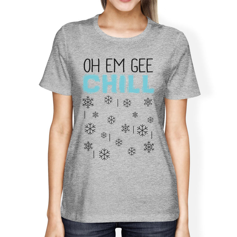 Oh Em Gee Chill Snowflakes Womens Grey Shirt