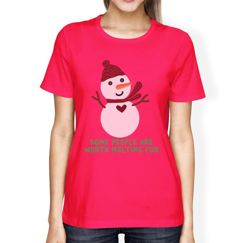 Some People Are Worth Melting For Snowman Womens Hot Pink Shirt