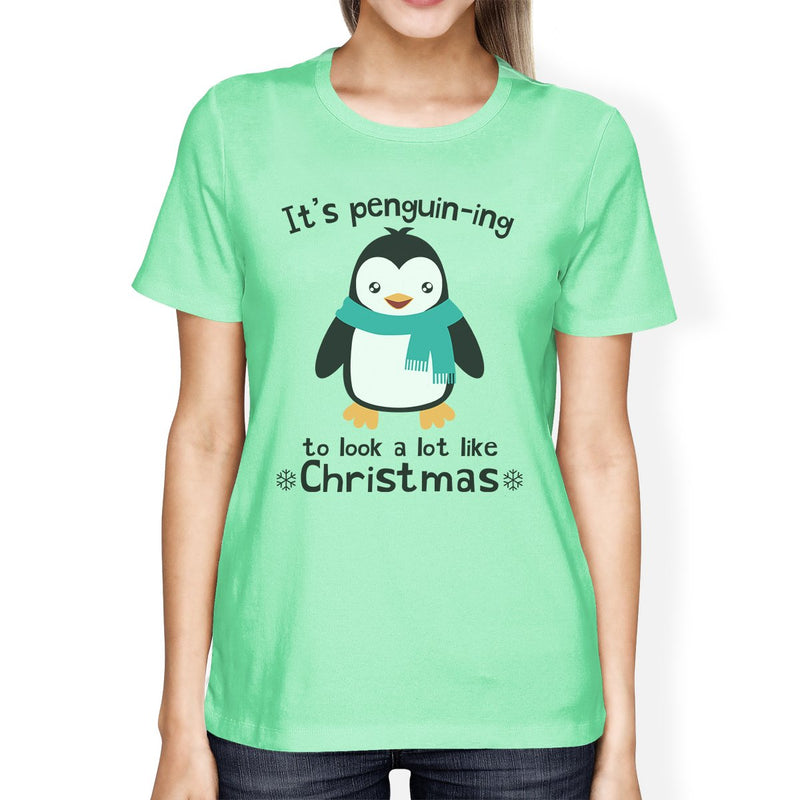 It's Penguin-Ing To Look A Lot Like Christmas Womens Mint Shirt