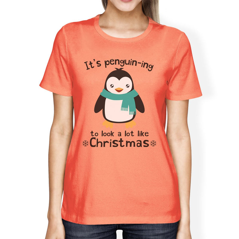It's Penguin-Ing To Look A Lot Like Christmas Womens Peach Shirt