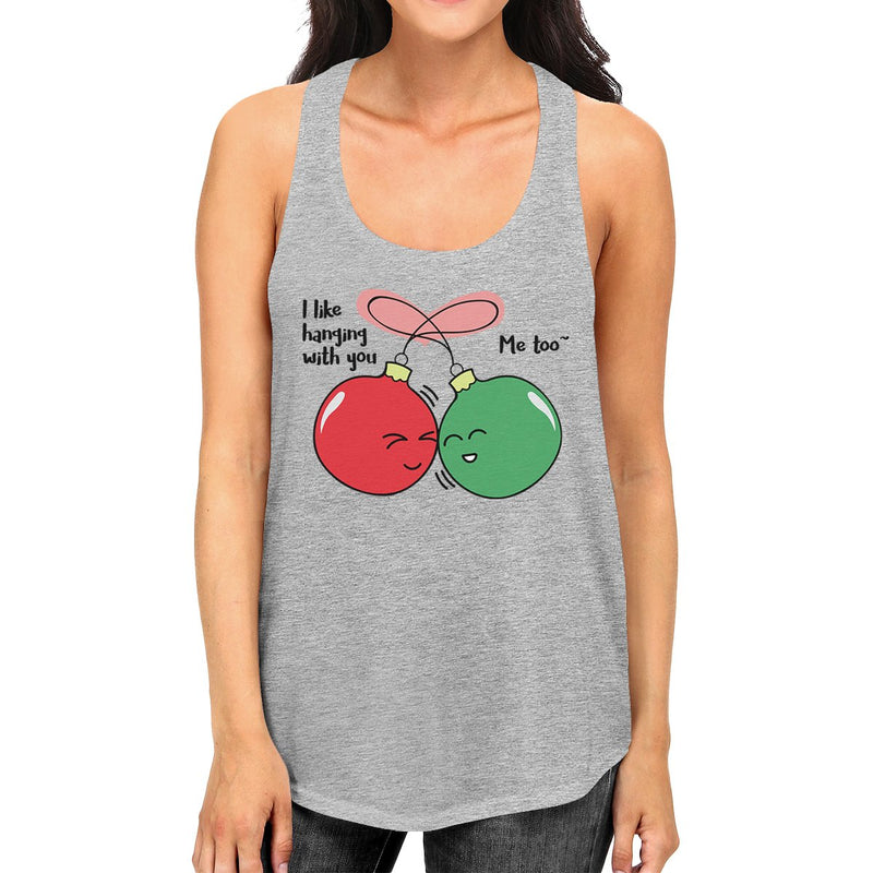 I Like Hanging With You Ornaments Womens Grey Tank Top