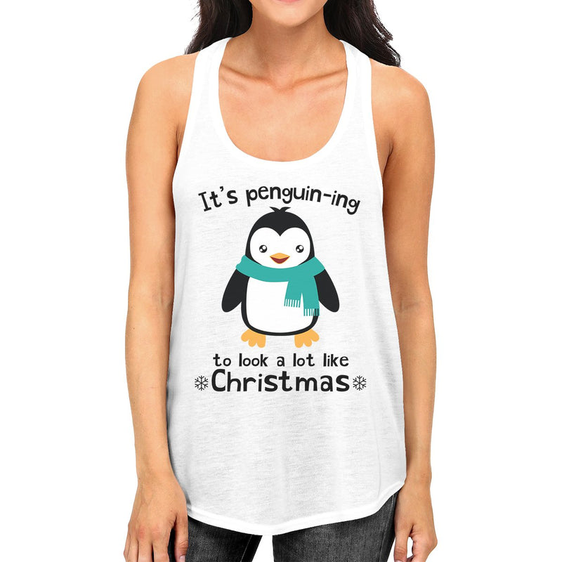 It's Penguin-Ing To Look A Lot Like Christmas Womens White Tank Top
