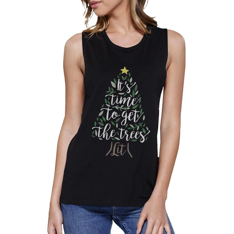 It's Time To Get The Trees Lit Womens Black Muscle Top