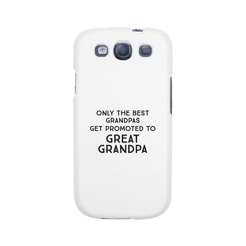 Only The Best Grandpas Get Promoted To Great Grandpa White Phone Case