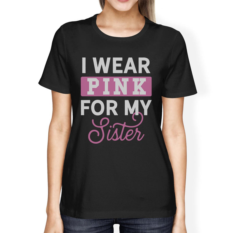 I Wear Pink For My Sister Womens Shirt