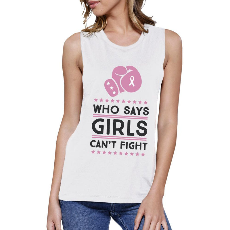 Who Says Girls Can't Fight Womens White Muscle Top