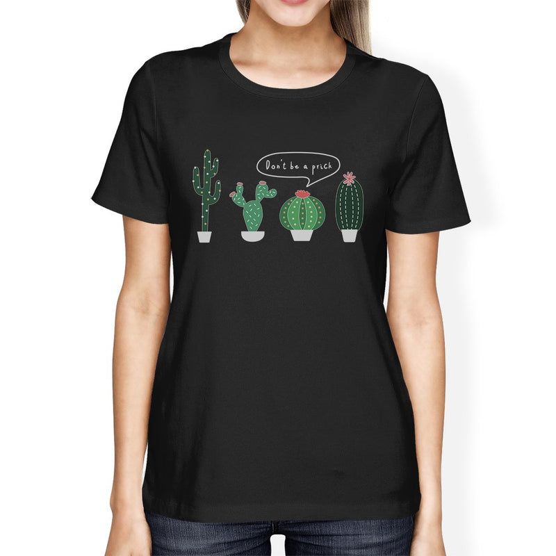 Don't Be a Prick Cactus Womens T-Shirt