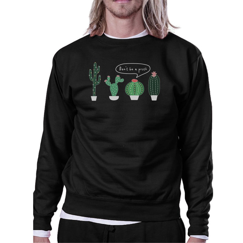 Don't Be a Prick Cactus Unisex Crewneck Sweatshirt Gift For Him