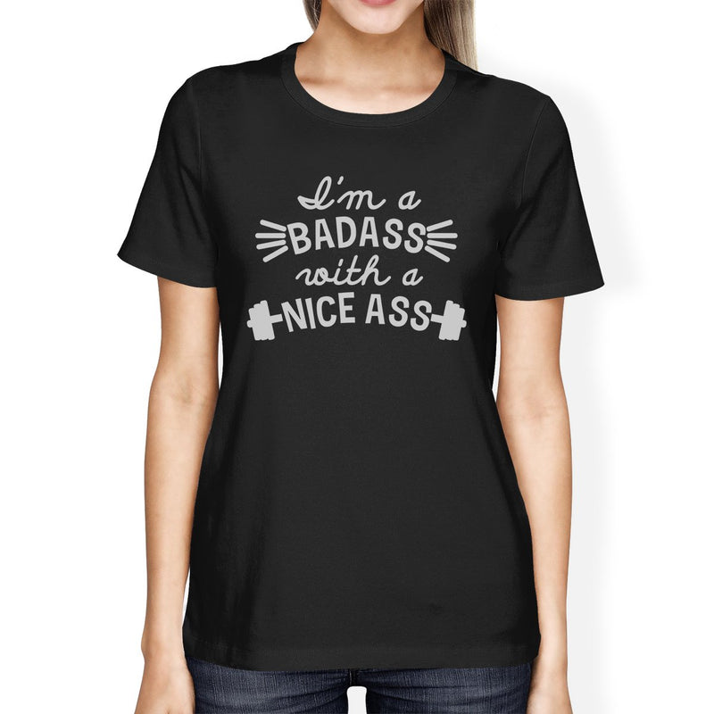 Bad Nice Ass Womens Funny Workout Shirt Work Out Theme T-Shirt Gift