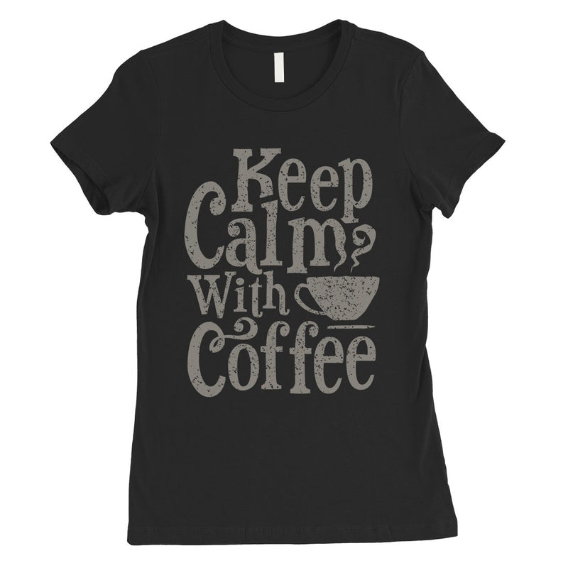 Keep Calm Coffee Womens Unique Vintage T-Shirt For Coffee Lovers