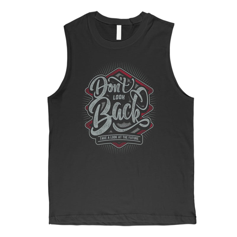 Don't Look Back Mens Muscle Shirt