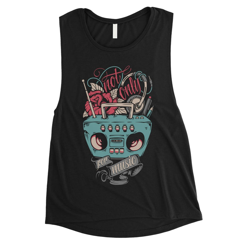 Not Only For Music Womens Muscle Shirt