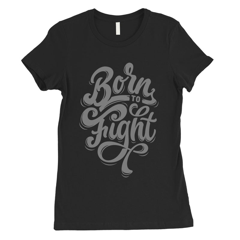 Born To Fight Womens Unique Vintage T-Shirt