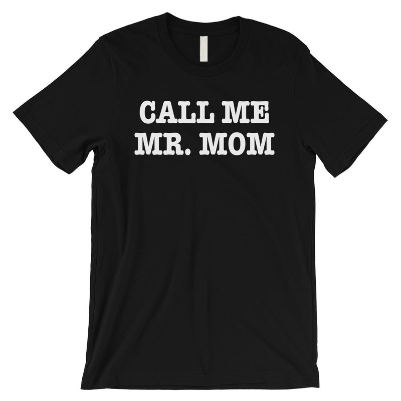 Call Me Mr. Mom Mens Shirt