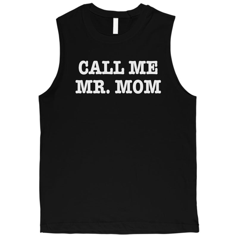 Call Me Mr. Mom Mens Muscle Shirt