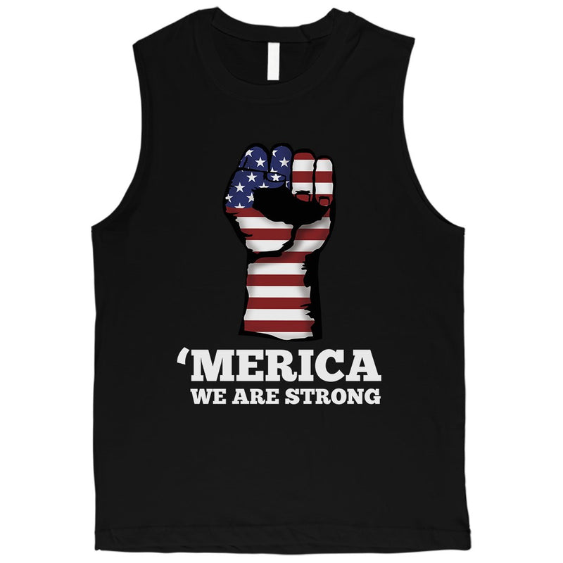 Merica We Strong Muscle Tee Men 4th Of July Graphic Muscle Tee Gift