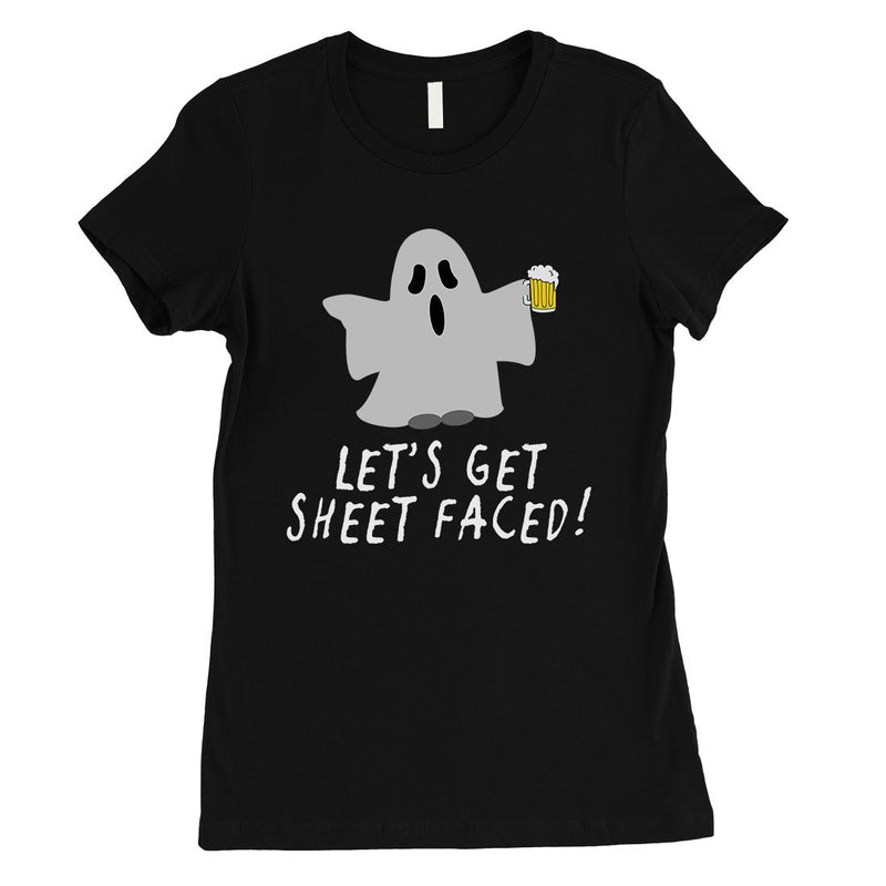 Let's Get Sheet Faced Womens T-Shirt