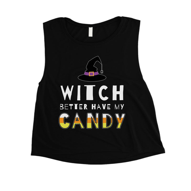 Witch Better Have My Candy Womens Crop Top