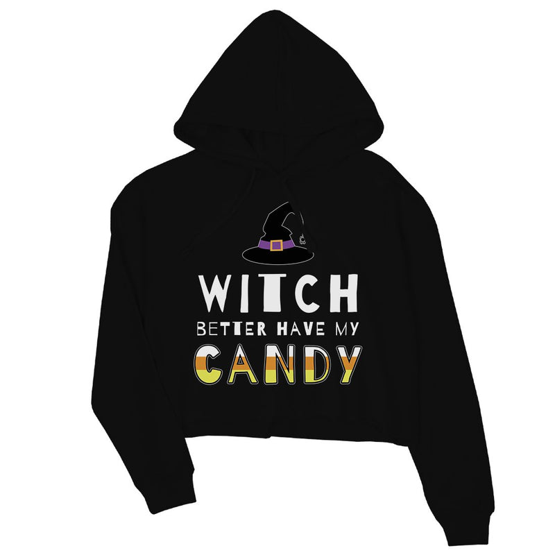 Witch Better Have My Candy Womens Crop Hoodie