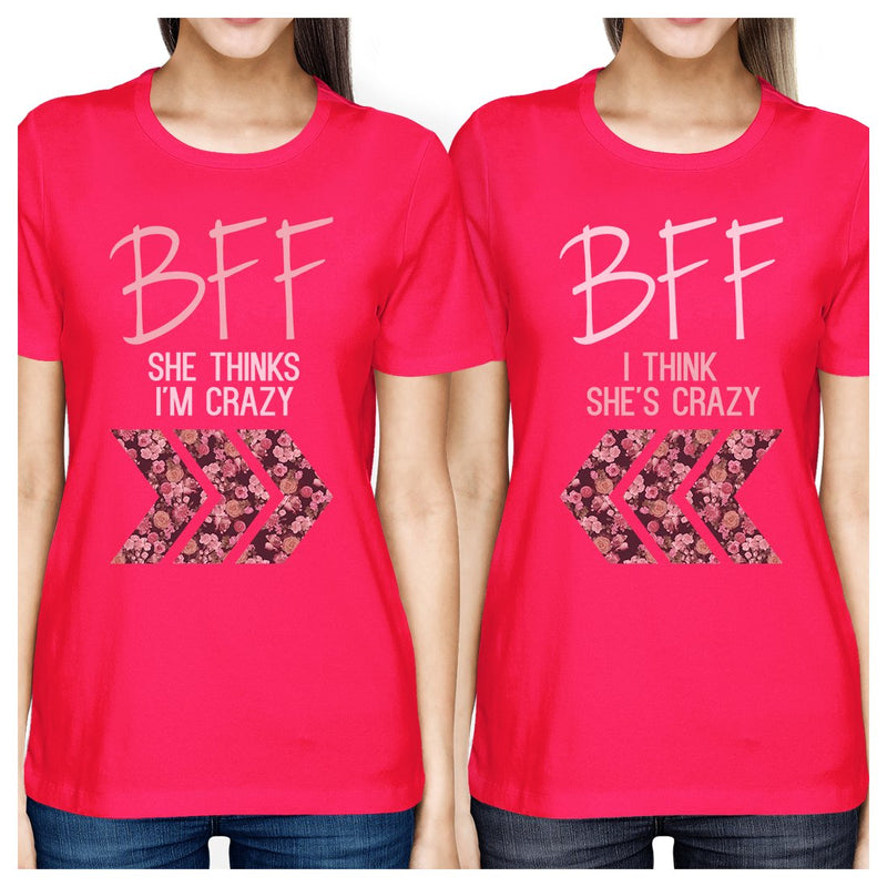 BFF Floral Crazy BFF Matching Shirts Womens Hot Pink Funny Gifts