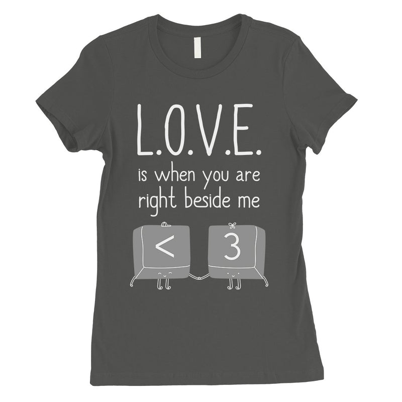 Love When You Are Beside Me Womens T-Shirt Cute Anniversary Gift