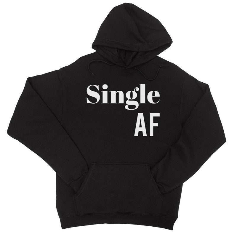 Single AF Unisex Pullover Hoodie Funny Single Quotes Sweatshirt
