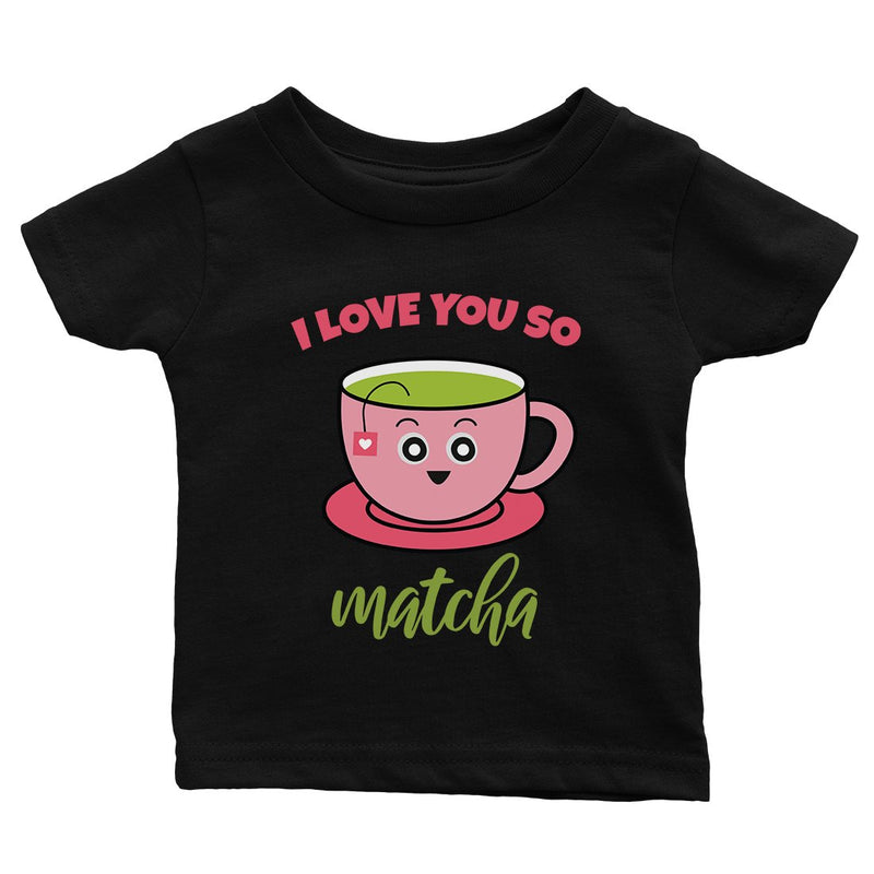 I Love You So Matcha Cute Graphic Baby T-Shirt Infant Tee Gifts
