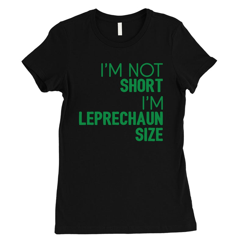 Not Short Leprechaun Size Womens Funny St. Patrick's Day T-Shirt