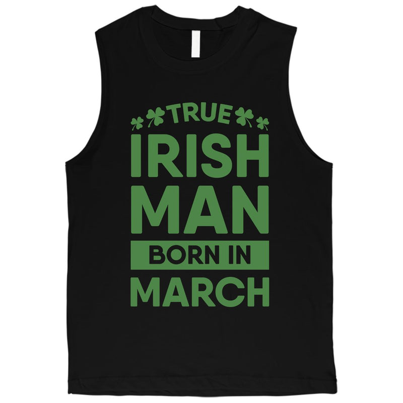 True Irish Born March Mens Muscle Tank Top For Saint Patrick's Day