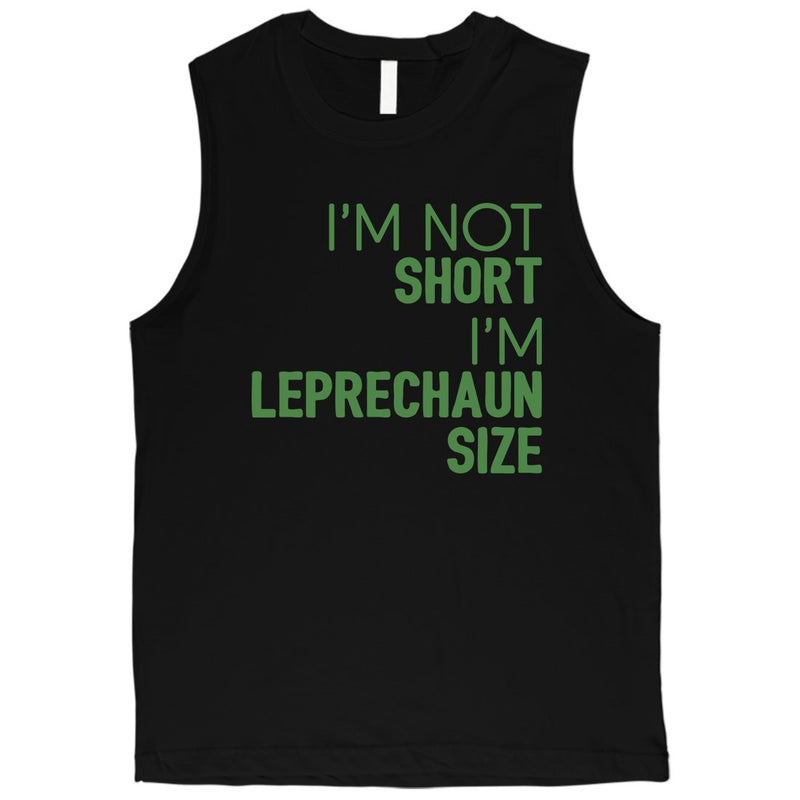 Not Short Leprechaun Size Mens Funny St Patrick's Day Muscle Shirt