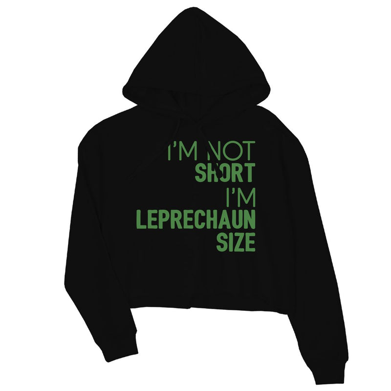 Not Short Leprechaun Size Womens Funny St Paddy's Day Crop Hoodie