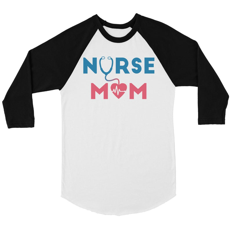 Nurse Mom Womens Baseball Tee Funny Raglan Tee For Mother's Day