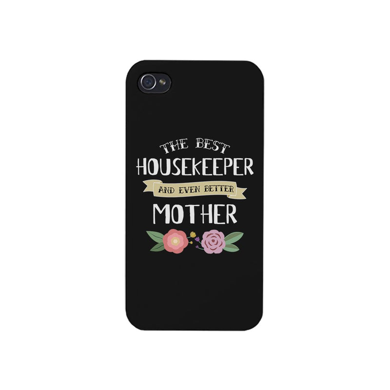 Housekeeper Better Mom Phone Case Mother's Day Theme Gag Mom Gift